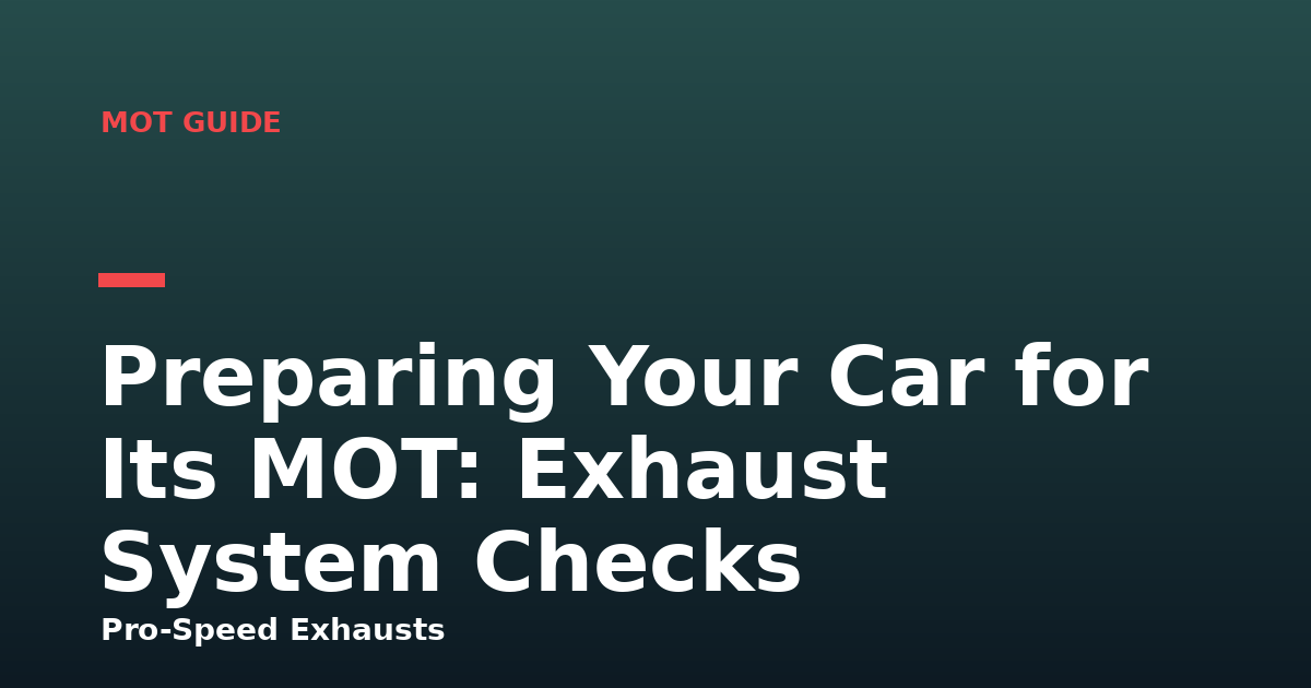 Preparing Your Car for Its MOT: Exhaust System Checks
